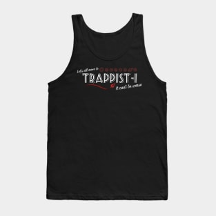 TRAPPIST-1 - It can't be worse! Tank Top